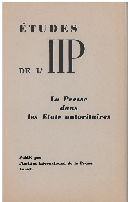 IPI’s landmark 1959 study on “The Press in Authoritiarian Countries”, examining how governments in over a dozen states – including the Soviet Union, East Germany, Francoist Spain and Egypt – worked to suppress the free flow of news.